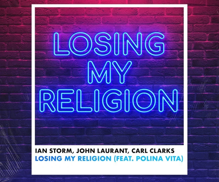 Ian Storm, John Laurant & Carl Clarks - Losing My Religion (feat. Polina Vita).jpg